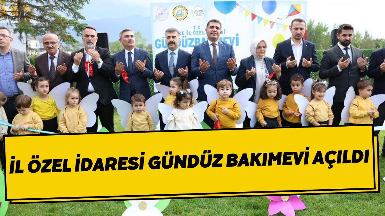 İl Özel İdaresi Gündüz Bakımevi Açıldı