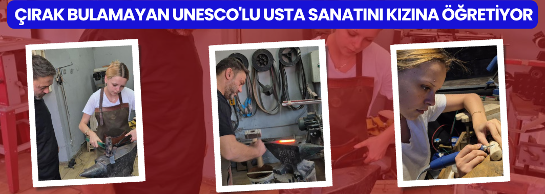 Çırak Bulamayan UNESCO'lu Usta Sanatını Kızına Öğretiyor