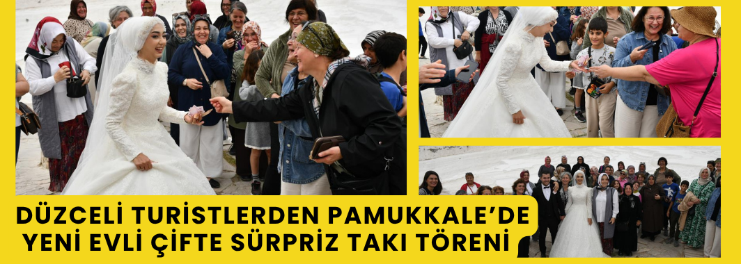 Düzceli Turistlerden Pamukkale’de Yeni Evli Çifte Sürpriz Takı Töreni