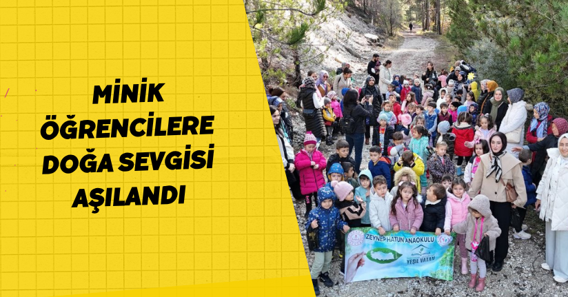Minik öğrencilere doğa sevgisi aşılandı