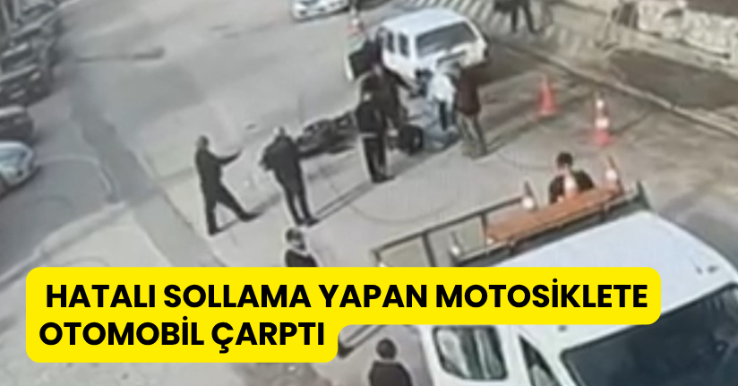 Hatalı sollama yapan motosiklete otomobil çarptı