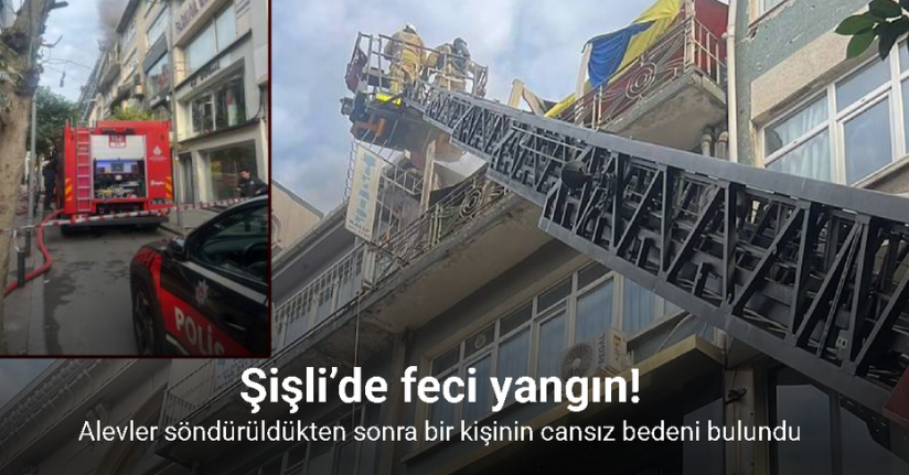 Şişli’de 4 katlı binada çıkan yangında 1 kişi yanarak hayatını kaybetti