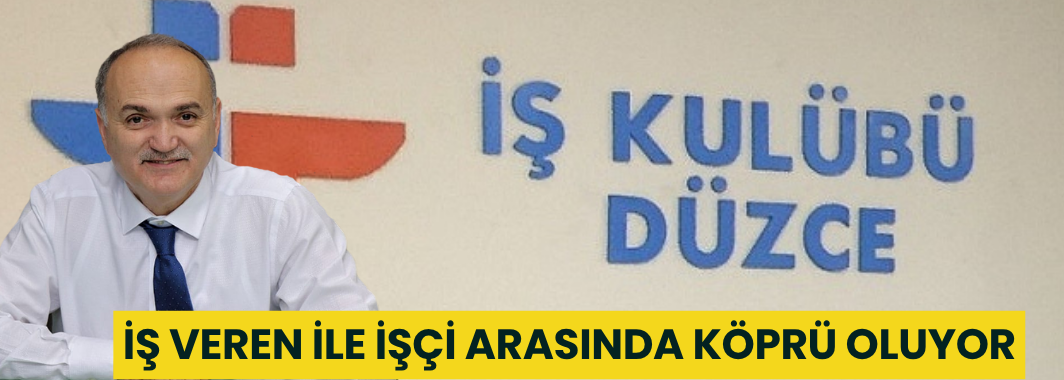 Düzce İş Kulübü, İş Veren İle İşçi Arasında Köprü Oluyor
