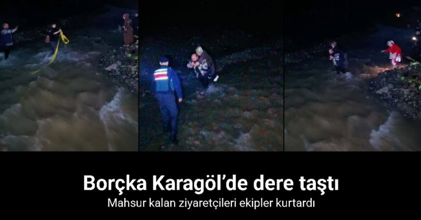 Borçka Karagöl’de dere taştı: Mahsur kalan ziyaretçileri ekipler kurtardı