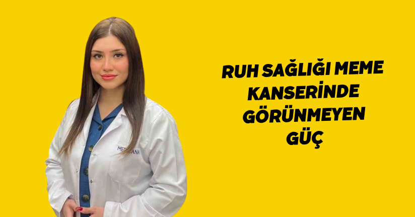 Ruh sağlığı meme kanserinde görünmeyen güç