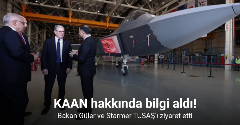 Milli Savunma Bakanı Güler ve Birleşik Krallık Başbakanı Starmer TUSAŞ’ı ziyaret etti