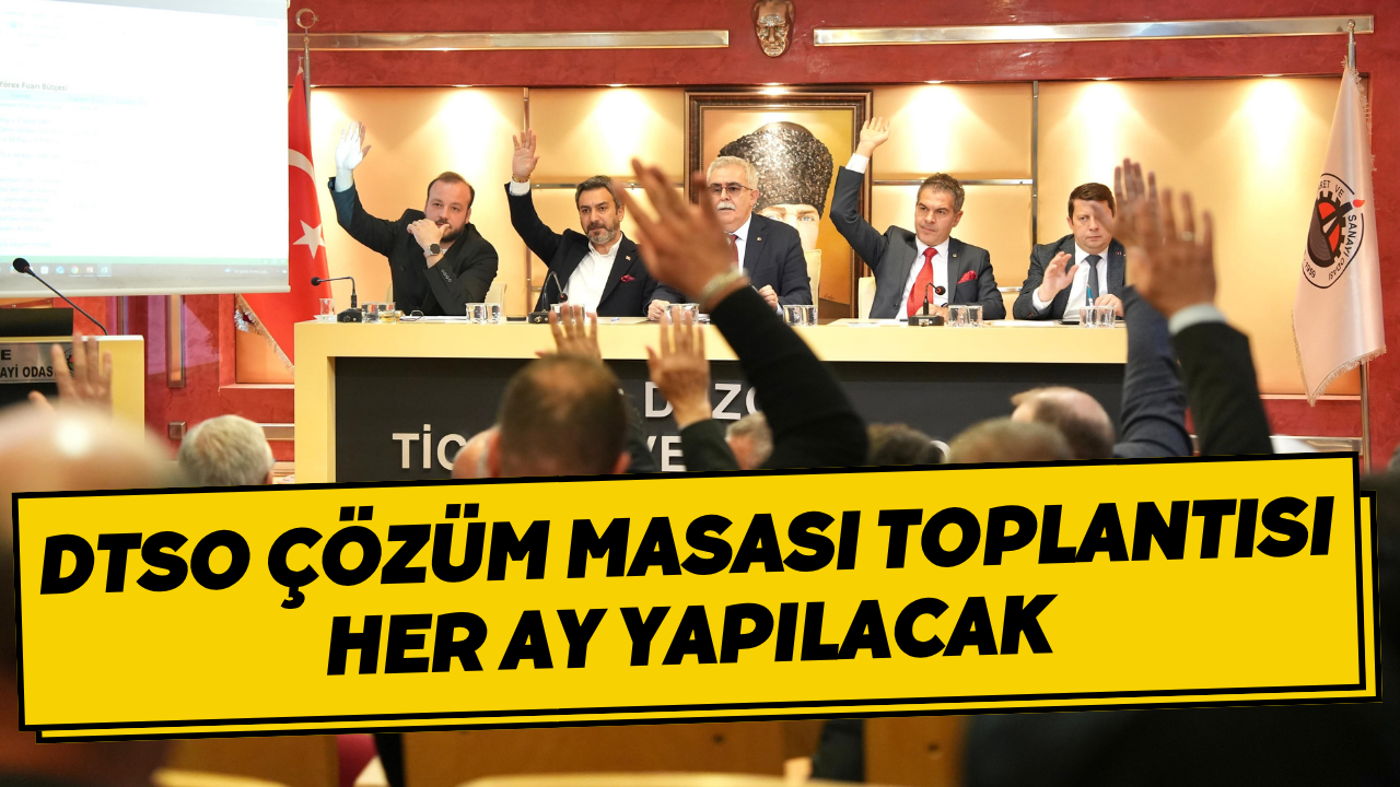 DTSO Çözüm Masası Toplantısı Her Ay Yapılacak
