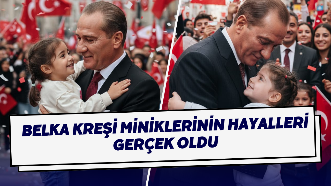 Belka Kreşi Miniklerinin Hayalleri Gerçek Oldu