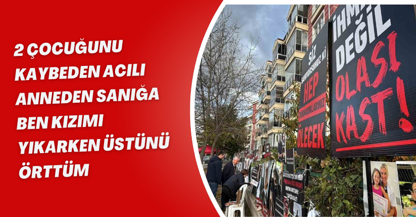 2 çocuğunu kaybeden acılı anneden sanığa: 