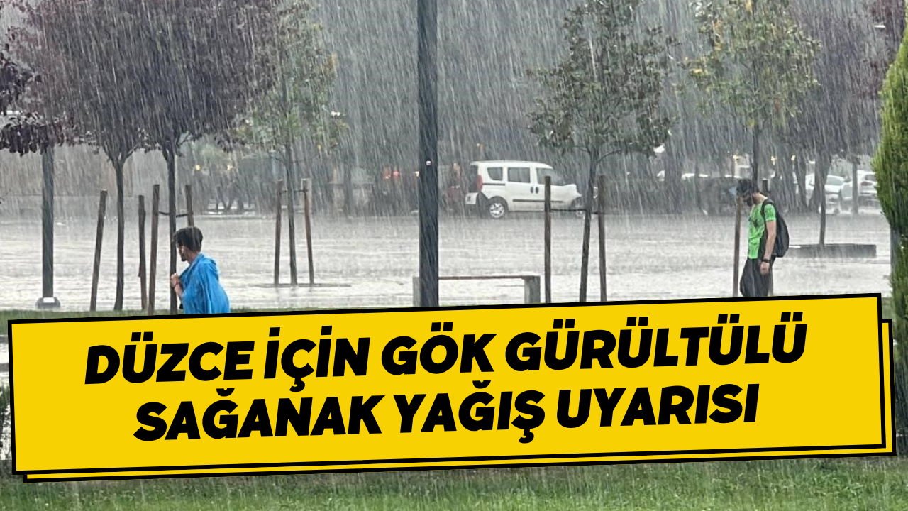 Düzce İçin Gök Gürültülü Sağanak Yağış Uyarısı