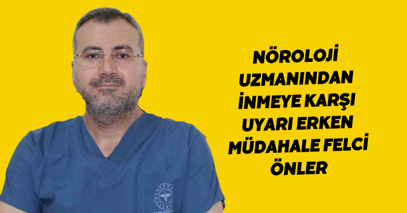 Nöroloji uzmanından inmeye karşı uyarı: 