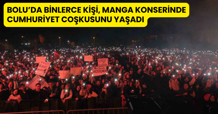 Bolu’da binlerce kişi, Manga konserinde Cumhuriyet coşkusunu yaşadı