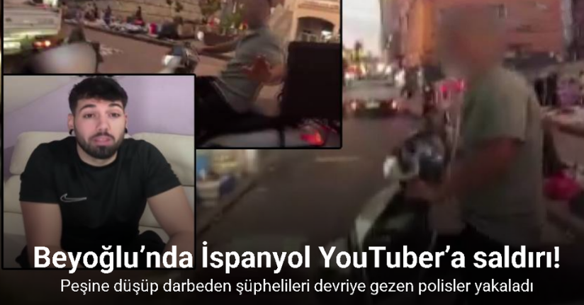 Beyoğlu’nda İspanyol YouTuber’a saldırı anı kamerada