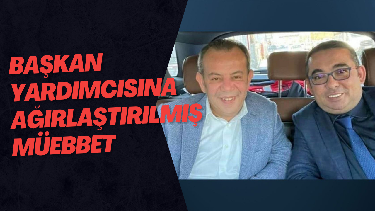 Başkan Yardımcısına Ağırlaştırılmış Müebbet