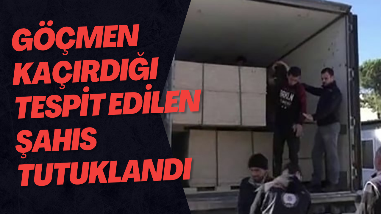 Göçmen Kaçırdığı Tespit Edilen Şahıs Tutuklandı