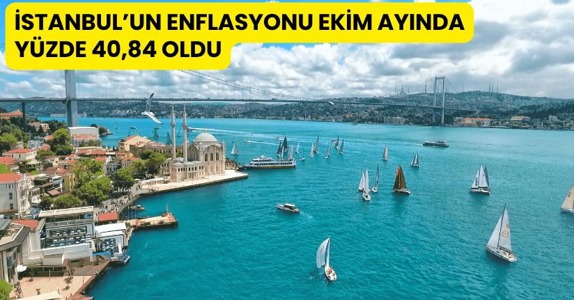 İstanbul’un enflasyonu Ekim ayında yüzde 40,84 oldu