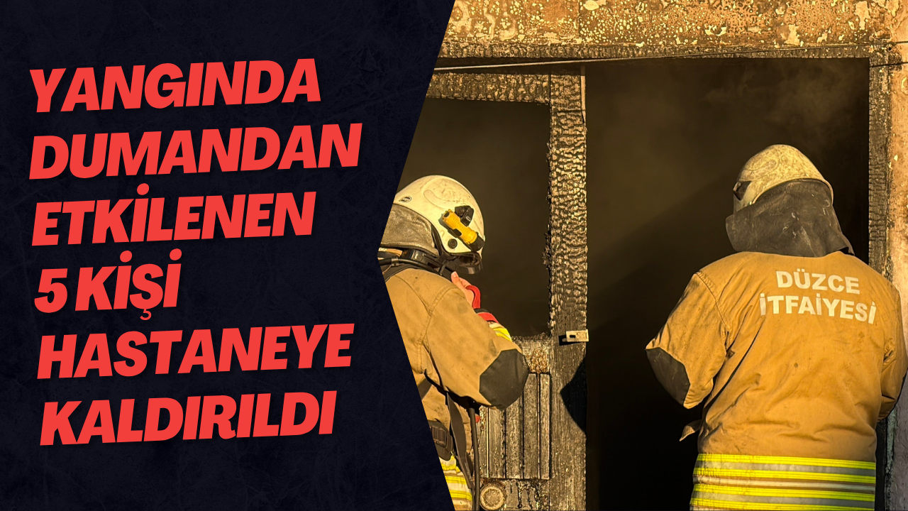 Yangında Dumandan Etkilenen 5 Kişi Hastaneye Kaldırıldı