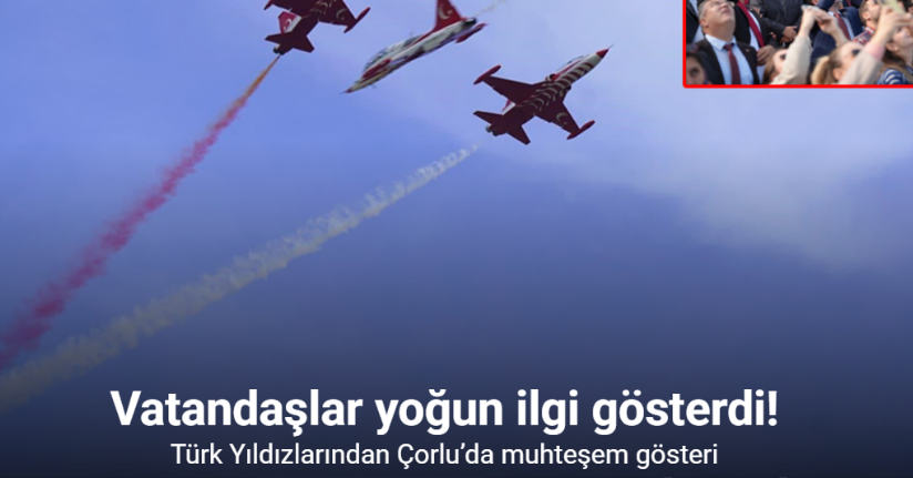 Türk Yıldızlarından Çorlu’da muhteşem gösteri