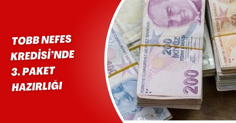 TOBB Nefes Kredisi’nde 3. Paket Hazırlığı