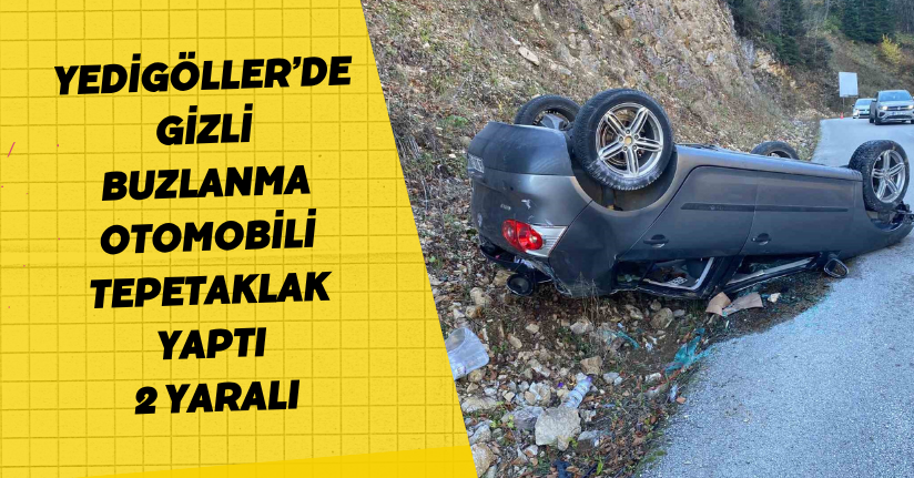Yedigöller’de gizli buzlanma otomobili tepetaklak yaptı: 2 yaralı