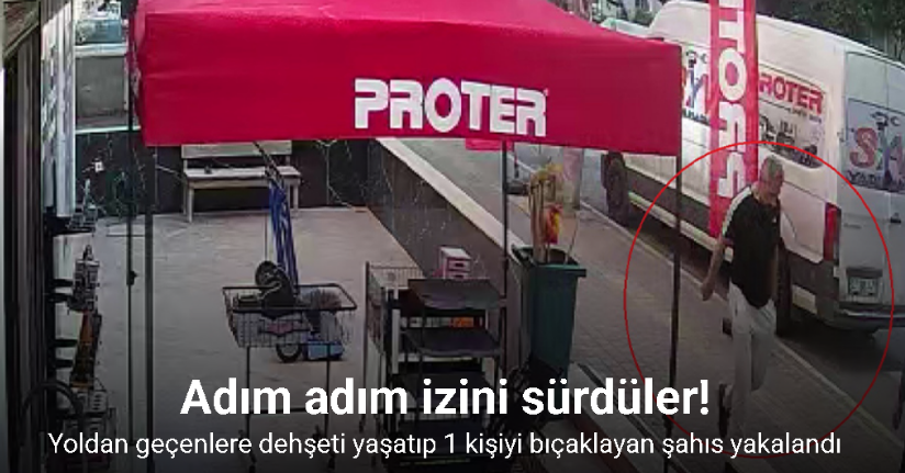 Yoldan geçenlere dehşeti yaşatıp 1 kişiyi bıçaklamıştı, adım adım izi sürülerek yakalandı