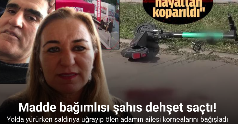 Yolda yürürken yok yere hayattan kopartıldı, ailesi kornealarını bağışladı