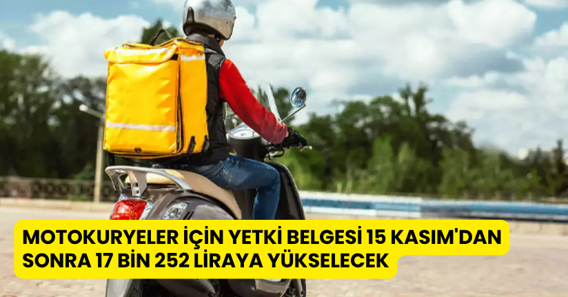 Motokuryeler için yetki belgesi 15 Kasım'dan sonra 17 bin 252 liraya yükselecek