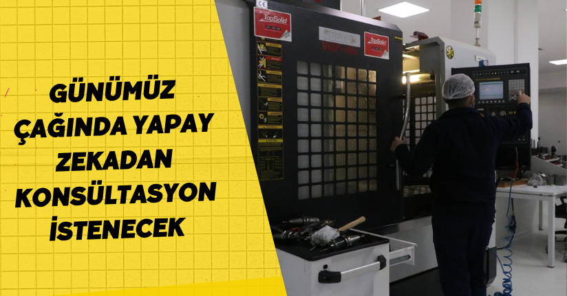 Günümüz çağında yapay zekadan konsültasyon istenecekGünümüz çağında yapay zekadan konsültasyon istenecek