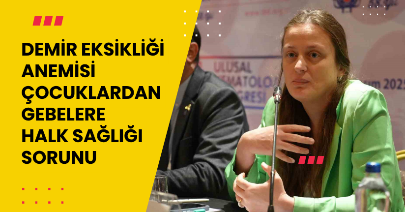 Demir eksikliği anemisi çocuklardan gebelere: Halk sağlığı sorunu