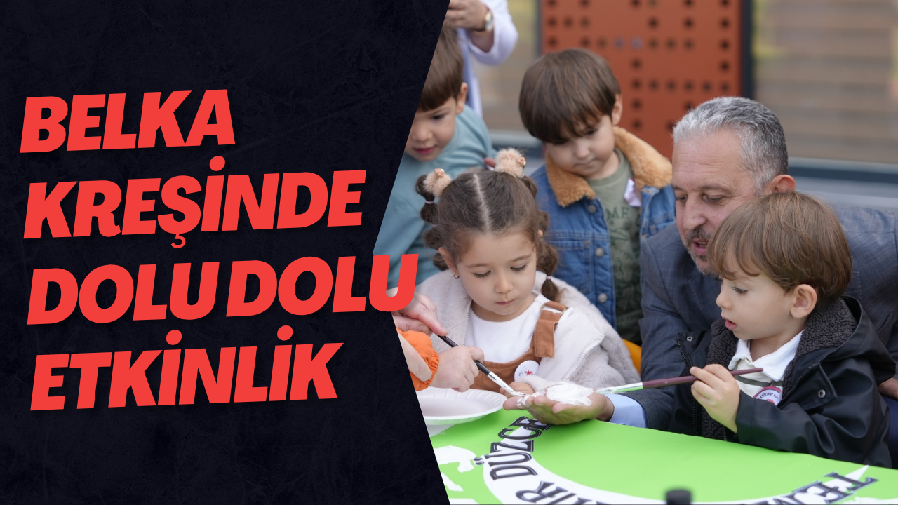Belka Kreşinde Dolu Dolu Etkinlik