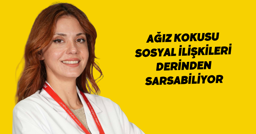 Ağız kokusu sosyal ilişkileri derinden sarsabiliyor