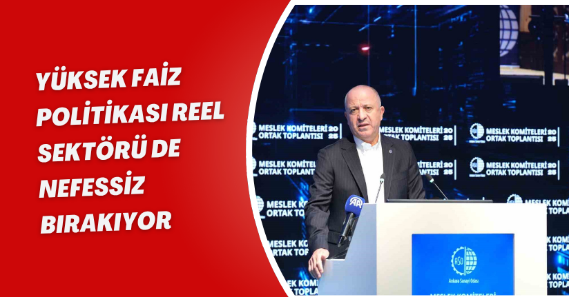 Yüksek faiz politikası reel sektörü de nefessiz bırakıyor