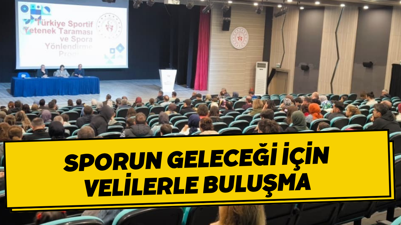 Sporun Geleceği İçin Velilerle Buluşma