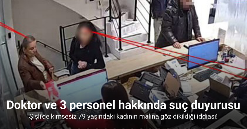 Şişli’de özel bakımevinde kalan yaşlı kadının malına göz diktikleri iddiası