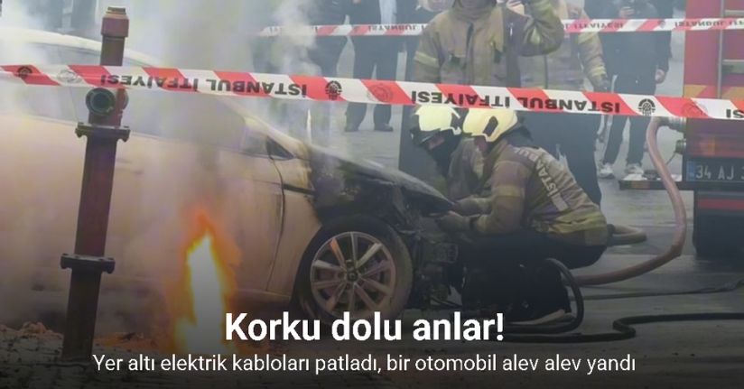 Yer altı elektrik kabloları patladı, bir otomobil alev alev yandı