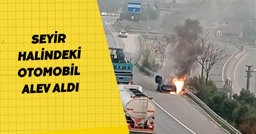 Seyir halindeki otomobil alev aldı