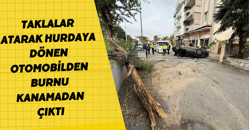 Taklalar atarak hurdaya dönen otomobilden burnu kanamadan çıktıTaklalar atarak hurdaya dönen otomobilden burnu kanamadan çıktı