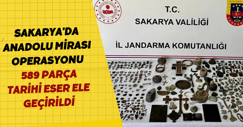 Sakarya'da 'Anadolu Mirası' Operasyonu; 589 Parça Tarihi Eser Ele Geçirildi