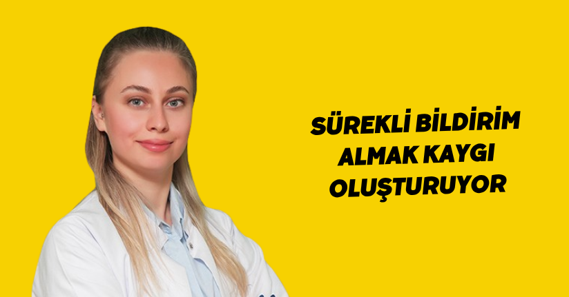 Sürekli bildirim almak kaygı oluşturuyor
