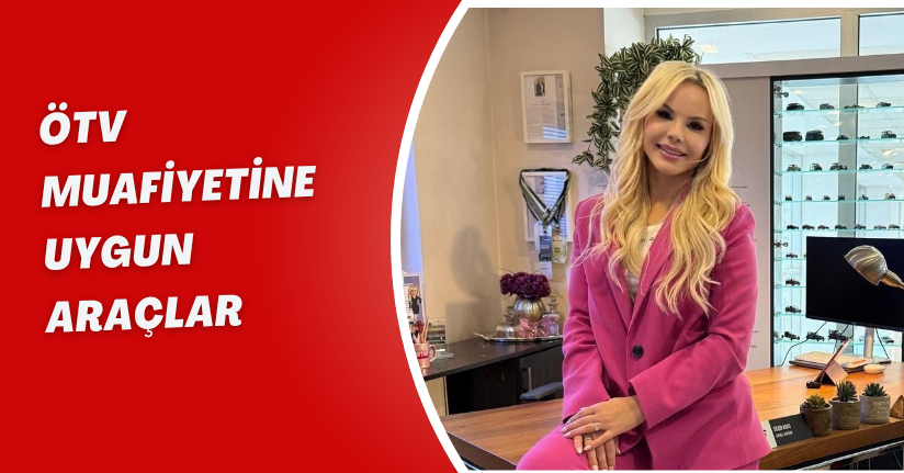 ÖTV muafiyetine uygun araçlar