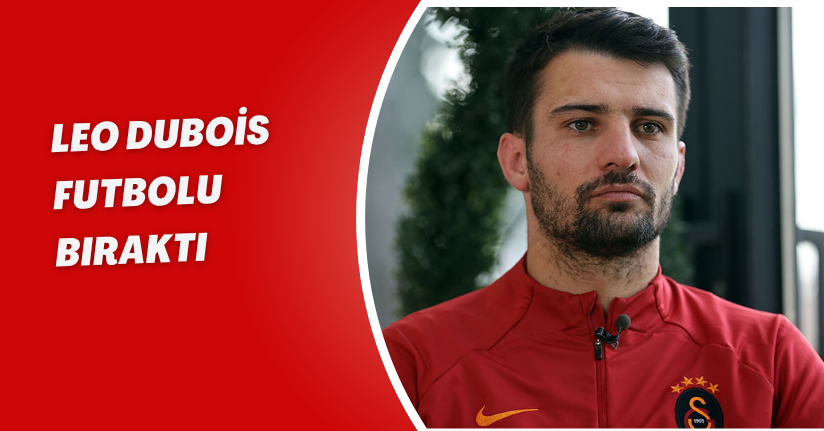Leo Dubois futbolu bıraktı