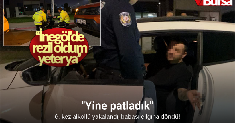 6. kez alkollü yakalandı, babası çılgına döndü!