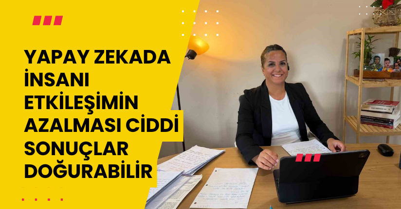 Yapay zekada insanı etkileşimin azalması ciddi sonuçlar doğurabilir