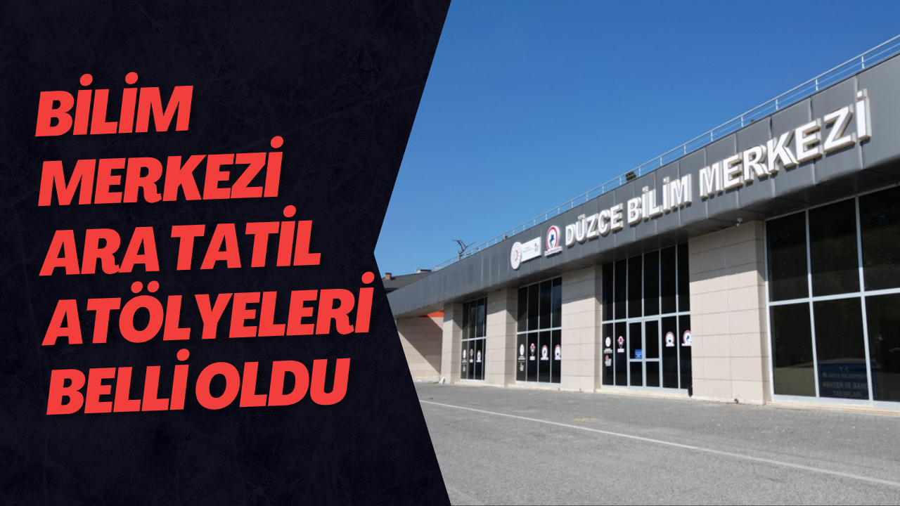 Bilim Merkezi Ara Tatil Atölyeleri Belli Oldu