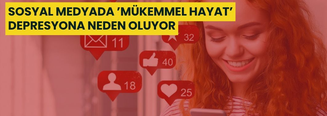 Sosyal medyada ’mükemmel hayat’ gösterimine maruz kalanlarda depresyon ortaya çıkıyor
