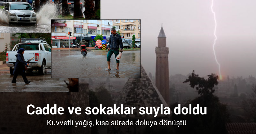 Antalya’da şiddetli yağış ve yıldırımlar etkili oldu