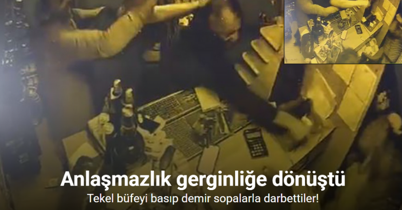 Tekel büfeyi basıp demir sopalarla darbettiler