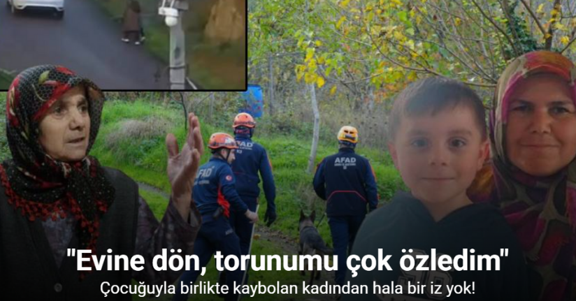 Çocuğuyla birlikte kaybolan kadının annesi: 