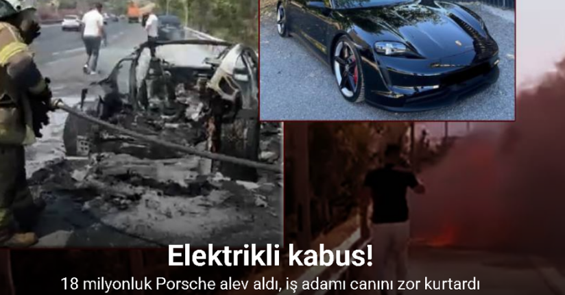 Elektrikli kabus: 18 milyonluk Porsche alev aldı, iş adamı canını zor kurtardı