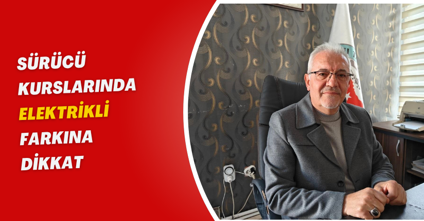 Sürücü kurslarında ‘elektrikli’ farkına dikkat